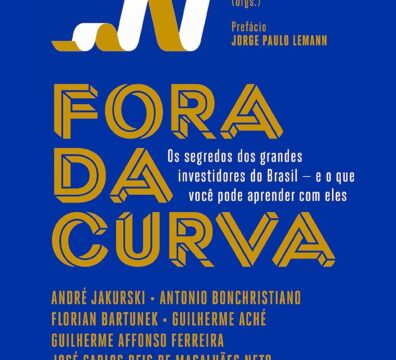 Fora da Curva - Os segredos dos grandes investidores do Brasil e o que você pode aprender com eles.